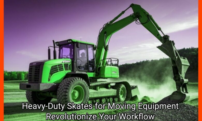 Heavy-Duty Skates for Moving Equipment Revolutionize Your Workflow