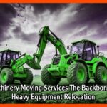 Machinery Moving Services The Backbone of Heavy Equipment Relocation